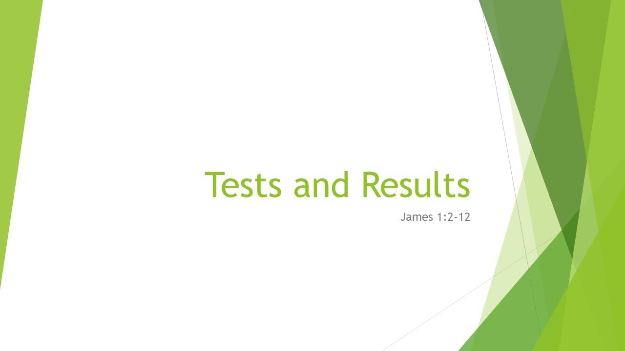 James 1:2-12  "Tests & Results" - Joshua Acree