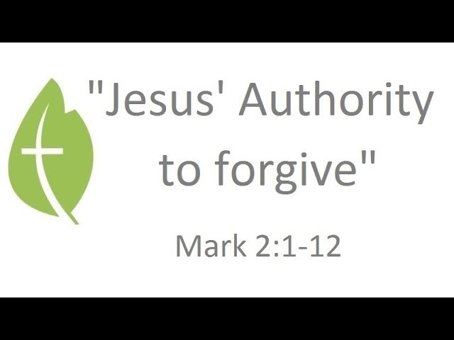 Mark 2:1-12 "Jesus' Authority to Forgive" - Caleb Acree