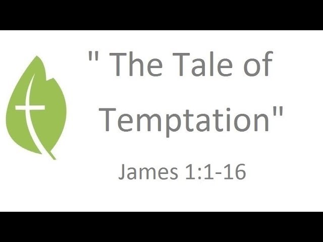 James 1:1-16  "The Tale of Temptation" - Caleb Acree