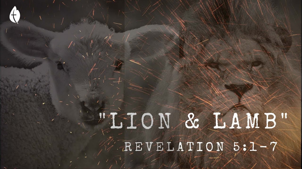 Revelation 5:1-7  "Lamb & Lion" - Pastor Matthew Johnson